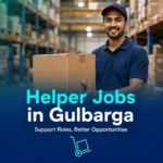 Helper Jobs in Gulbarga 2026