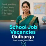 School Job Vacancies Near Me in Gulbarga